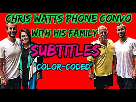 Youtube: Chris Watts Phone Conversations with Parents "With Color Coded Subtitles"