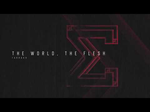 Youtube: Farrago - The World, The Flesh
