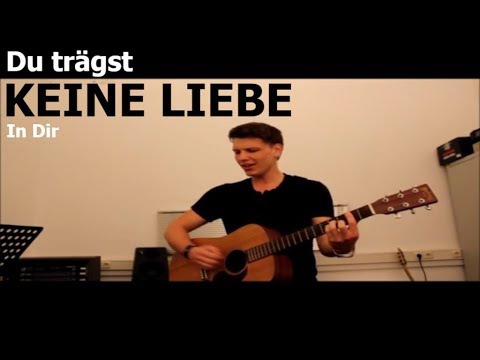 Youtube: Du trägst keine Liebe in Dir - Echt (Cover)