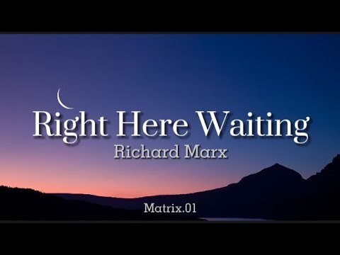 Youtube: Right Here Waiting [Lyrics] - Song by Richard Marx