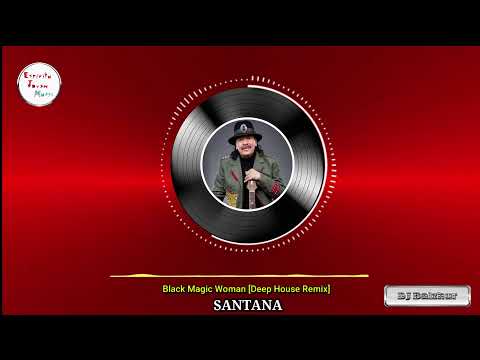 Youtube: Black Magic Woman - SANTANA [Deep House Remix]