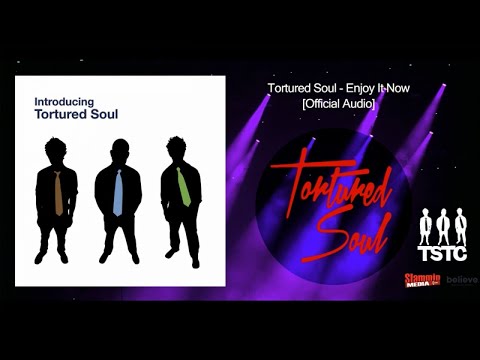 Youtube: Tortured Soul Enjoy It Now [Official Audio]