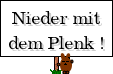 Nieder mit dem Plenk 